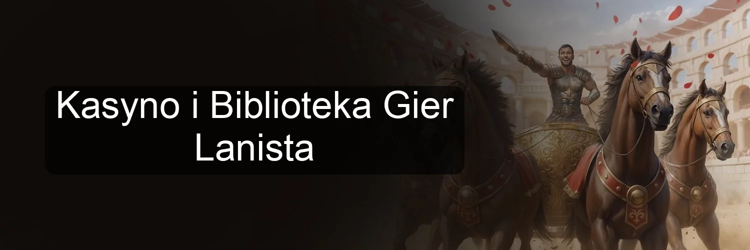 Kasyno i Biblioteka Gier Lanista